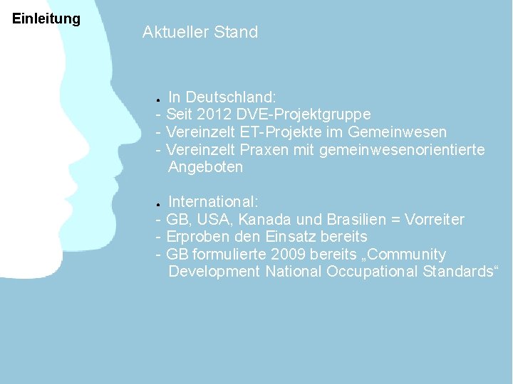 Einleitung Aktueller Stand In Deutschland: - Seit 2012 DVE-Projektgruppe - Vereinzelt ET-Projekte im Gemeinwesen