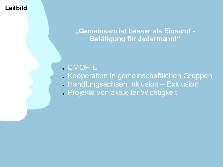 Leitbild „Gemeinsam ist besser als Einsam! Betätigung für Jedermann!“ ● ● CMOP-E Kooperation in