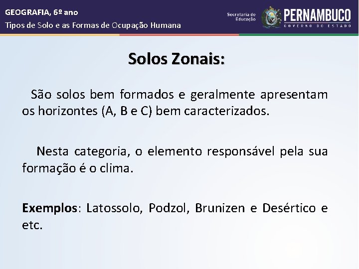  GEOGRAFIA, 6º ano Tipos de Solo e as Formas de Ocupação Humana Solos