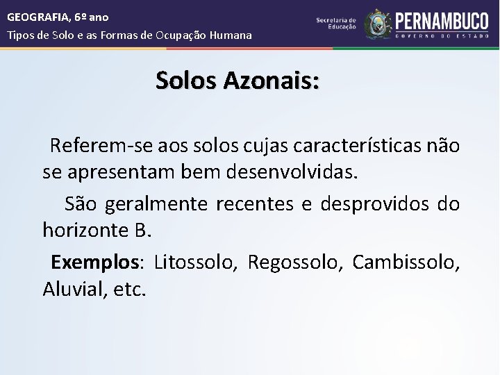  GEOGRAFIA, 6º ano Tipos de Solo e as Formas de Ocupação Humana Solos