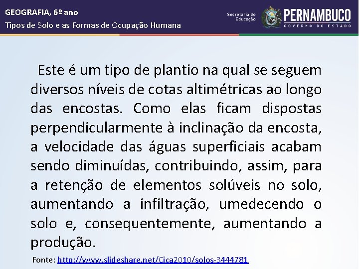  GEOGRAFIA, 6º ano Tipos de Solo e as Formas de Ocupação Humana Este