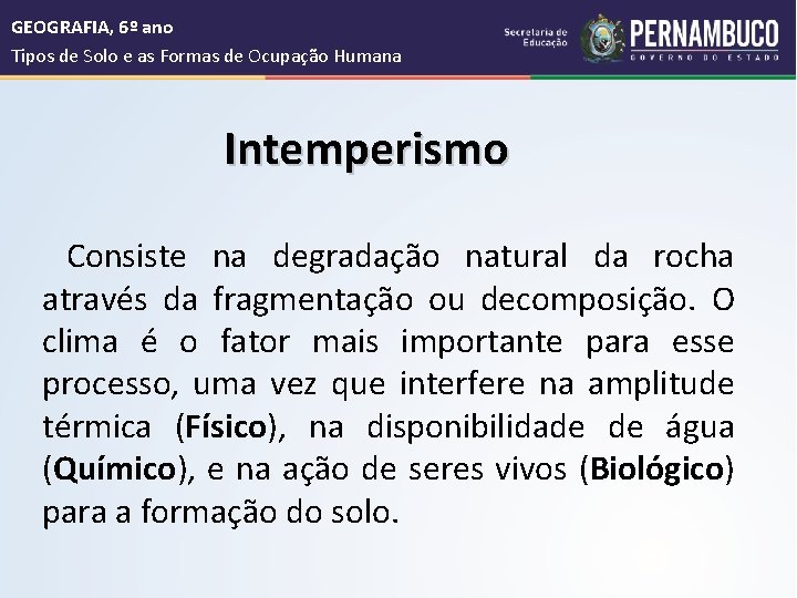  GEOGRAFIA, 6º ano Tipos de Solo e as Formas de Ocupação Humana Intemperismo