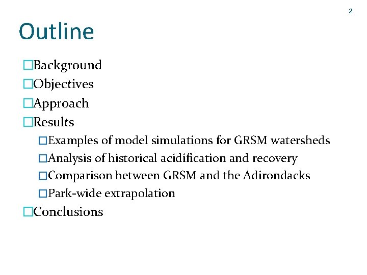 2 Outline �Background �Objectives �Approach �Results �Examples of model simulations for GRSM watersheds �Analysis