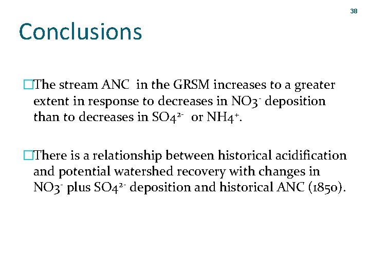 38 Conclusions �The stream ANC in the GRSM increases to a greater extent in