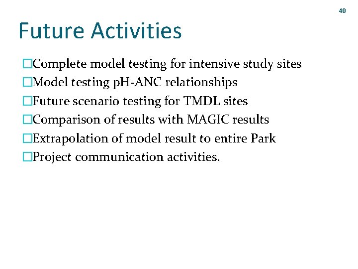 40 Future Activities �Complete model testing for intensive study sites �Model testing p. H-ANC