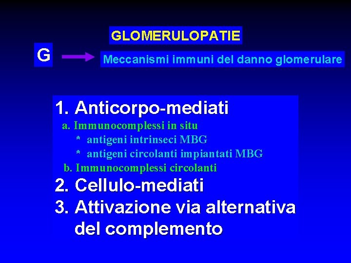 GLOMERULOPATIE G Meccanismi immuni del danno glomerulare 1. Anticorpo-mediati a. Immunocomplessi in situ *