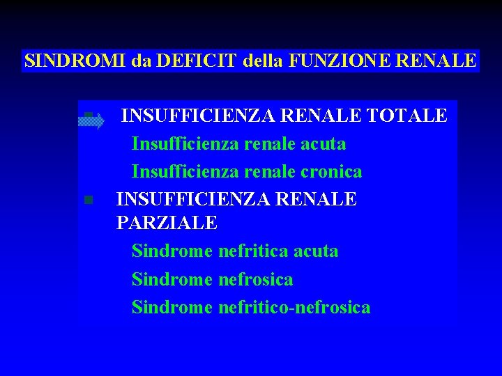 SINDROMI da DEFICIT della FUNZIONE RENALE n n INSUFFICIENZA RENALE TOTALE Insufficienza renale acuta
