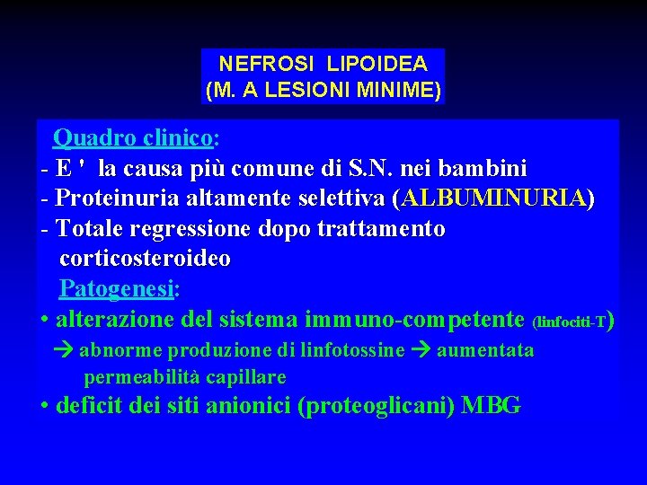 NEFROSI LIPOIDEA (M. A LESIONI MINIME) Quadro clinico: - E ' la causa più