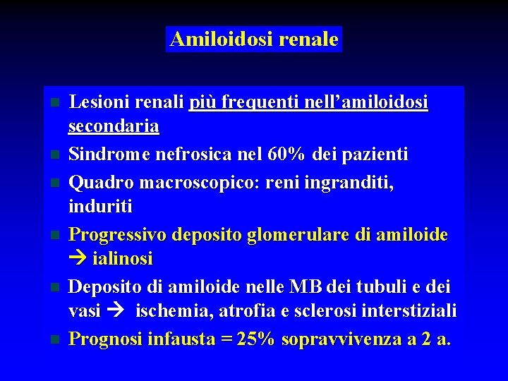 Amiloidosi renale n n n Lesioni renali più frequenti nell’amiloidosi secondaria Sindrome nefrosica nel
