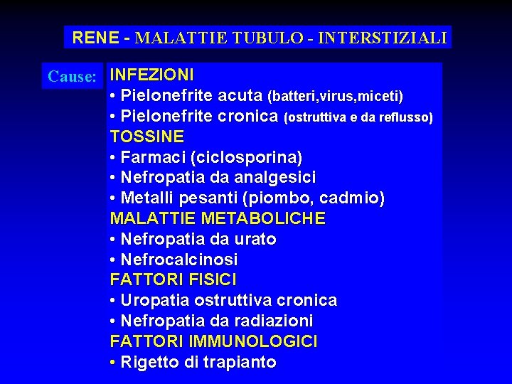 RENE - MALATTIE TUBULO - INTERSTIZIALI Cause: INFEZIONI • Pielonefrite acuta (batteri, virus, miceti)