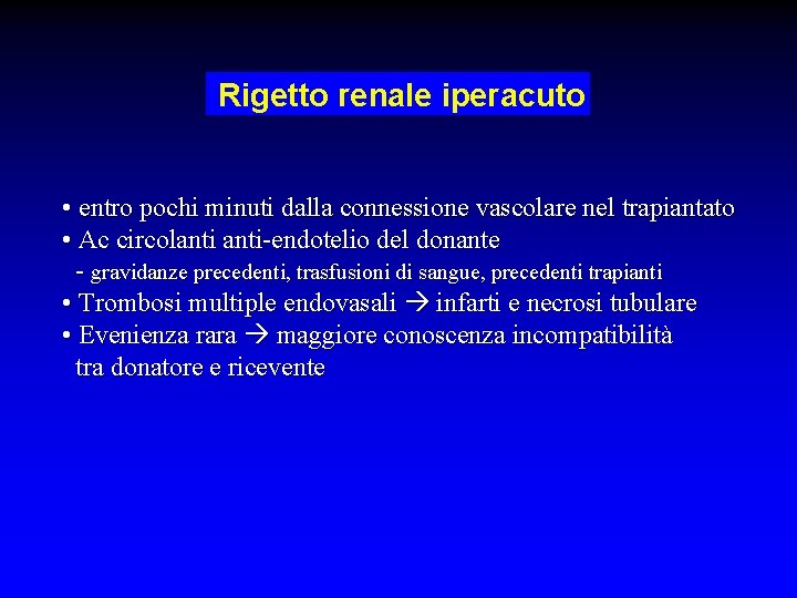 Rigetto renale iperacuto • entro pochi minuti dalla connessione vascolare nel trapiantato • Ac