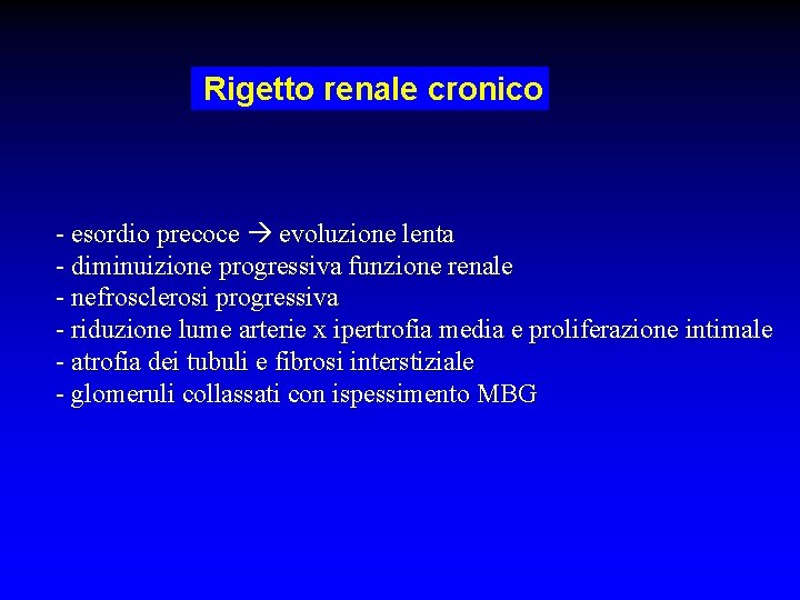 Rigetto renale cronico - esordio precoce evoluzione lenta - diminuizione progressiva funzione renale -