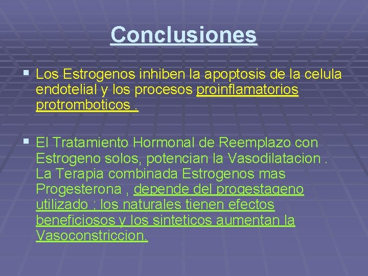 Conclusiones § Los Estrogenos inhiben la apoptosis de la celula endotelial y los procesos