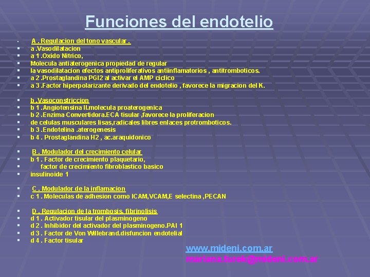 Funciones del endotelio A. Regulacion del tono vascular. a. Vasodilatacion a 1. Oxido Nitrico,