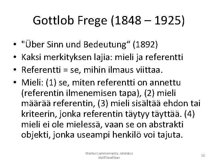 Gottlob Frege (1848 – 1925) • • "Über Sinn und Bedeutung“ (1892) Kaksi merkityksen