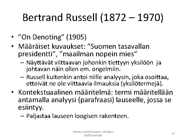 Bertrand Russell (1872 – 1970) • ”On Denoting” (1905) • Määräiset kuvaukset: ”Suomen tasavallan