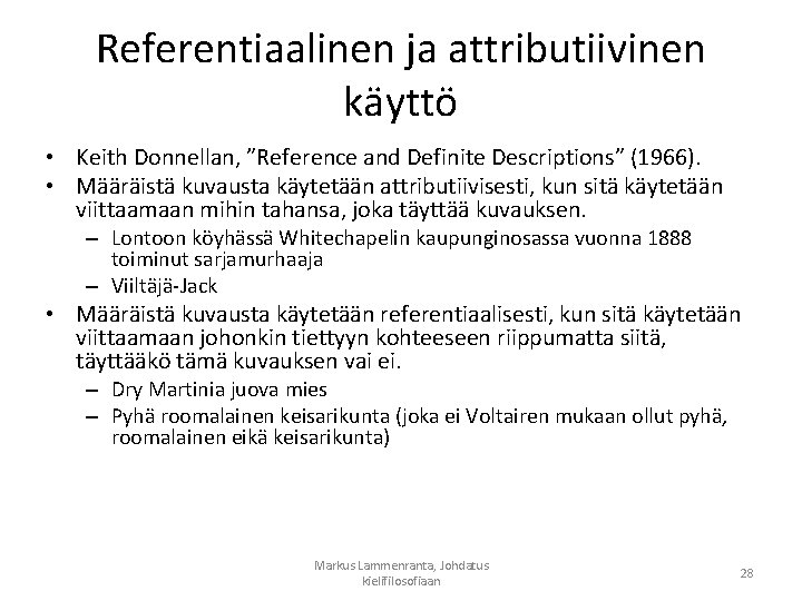 Referentiaalinen ja attributiivinen käyttö • Keith Donnellan, ”Reference and Definite Descriptions” (1966). • Määräistä