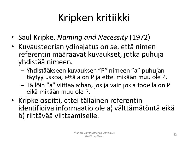 Kripken kritiikki • Saul Kripke, Naming and Necessity (1972) • Kuvausteorian ydinajatus on se,