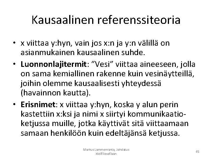 Kausaalinen referenssiteoria • x viittaa y: hyn, vain jos x: n ja y: n