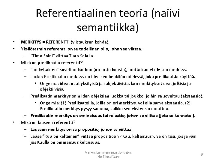 Referentiaalinen teoria (naiivi semantiikka) • • MERKITYS = REFERENTTI (viittauksen kohde). Yksilötermin referentti on