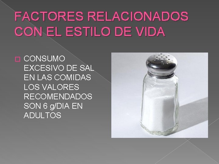 FACTORES RELACIONADOS CON EL ESTILO DE VIDA � CONSUMO EXCESIVO DE SAL EN LAS