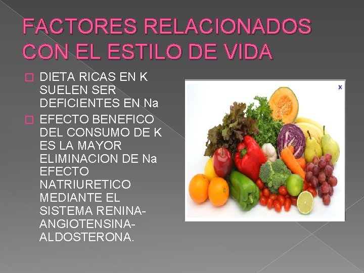 FACTORES RELACIONADOS CON EL ESTILO DE VIDA DIETA RICAS EN K SUELEN SER DEFICIENTES