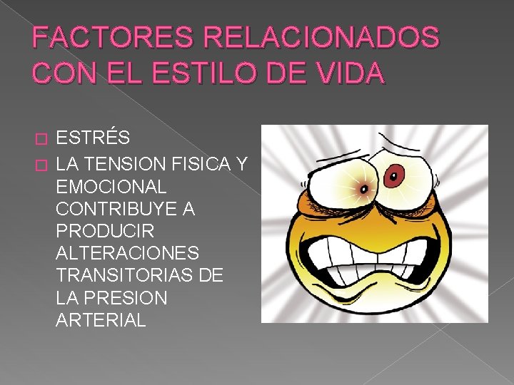 FACTORES RELACIONADOS CON EL ESTILO DE VIDA ESTRÉS � LA TENSION FISICA Y EMOCIONAL