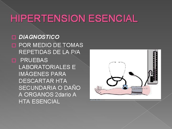 HIPERTENSION ESENCIAL DIAGNOSTICO � POR MEDIO DE TOMAS REPETIDAS DE LA P/A � PRUEBAS