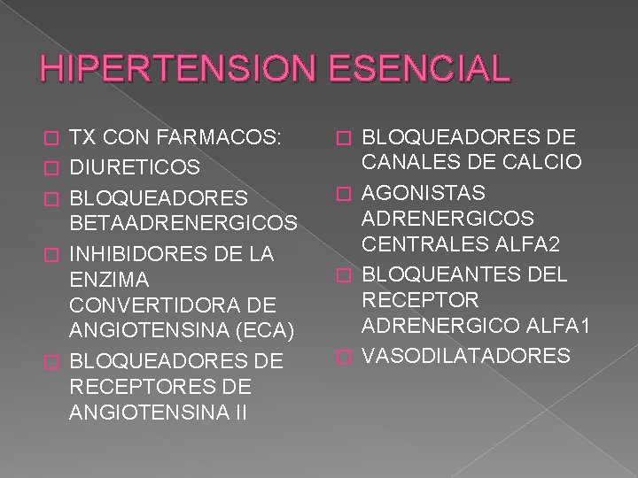 HIPERTENSION ESENCIAL � � � TX CON FARMACOS: DIURETICOS BLOQUEADORES BETAADRENERGICOS INHIBIDORES DE LA