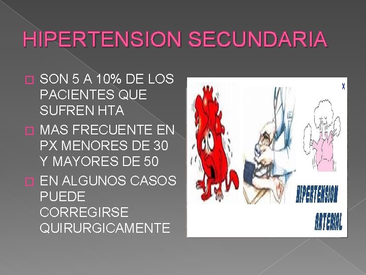 HIPERTENSION SECUNDARIA SON 5 A 10% DE LOS PACIENTES QUE SUFREN HTA � MAS