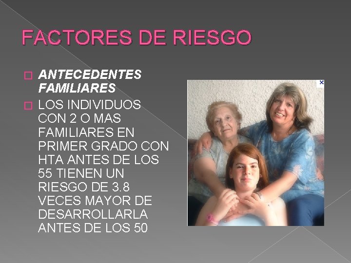 FACTORES DE RIESGO ANTECEDENTES FAMILIARES � LOS INDIVIDUOS CON 2 O MAS FAMILIARES EN