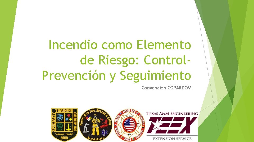 Incendio como Elemento de Riesgo: Control. Prevención y Seguimiento Convención COPARDOM www. prfrsi. com/