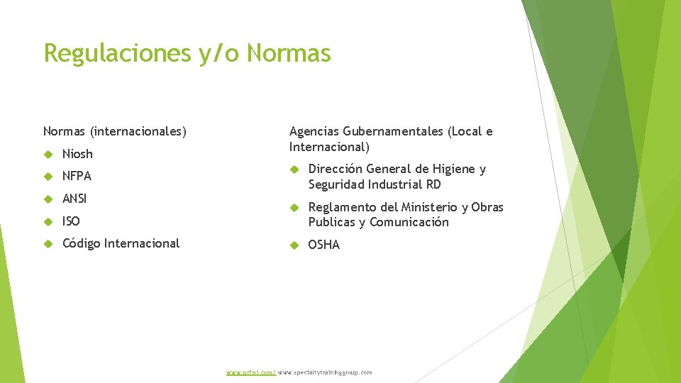 Regulaciones y/o Normas (internacionales) Niosh NFPA ANSI ISO Código Internacional Agencias Gubernamentales (Local e