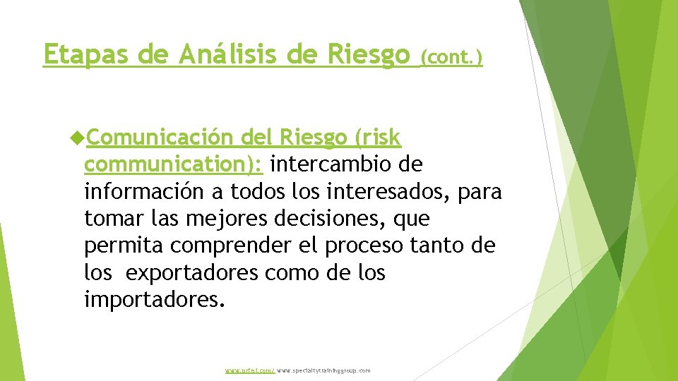 Etapas de Análisis de Riesgo Comunicación (cont. ) del Riesgo (risk communication): intercambio de