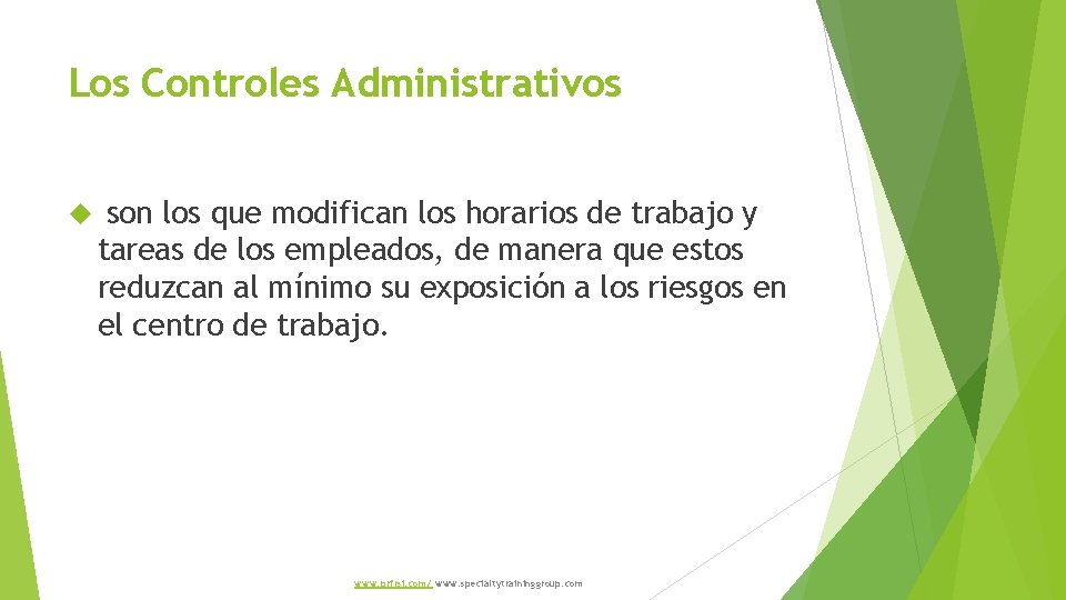 Los Controles Administrativos son los que modifican los horarios de trabajo y tareas de