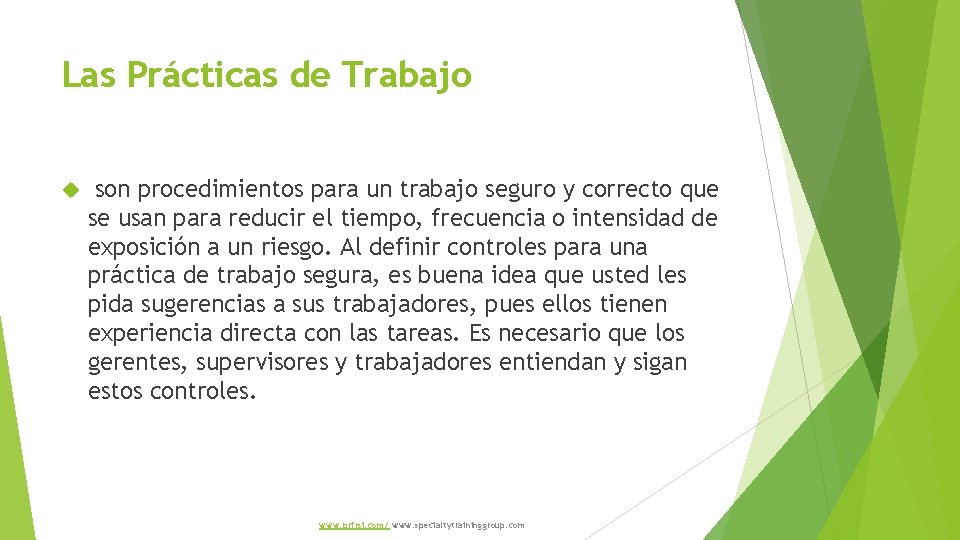 Las Prácticas de Trabajo son procedimientos para un trabajo seguro y correcto que se