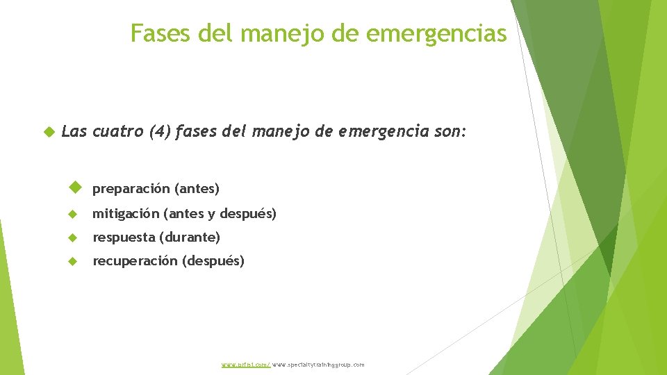 Fases del manejo de emergencias Las cuatro (4) fases del manejo de emergencia son: