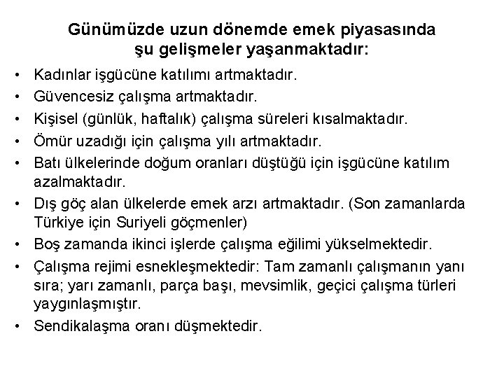 Günümüzde uzun dönemde emek piyasasında şu gelişmeler yaşanmaktadır: • • • Kadınlar işgücüne katılımı Günümüzde uzun dönemde emek piyasasında şu gelişmeler yaşanmaktadır: • • • Kadınlar işgücüne katılımı