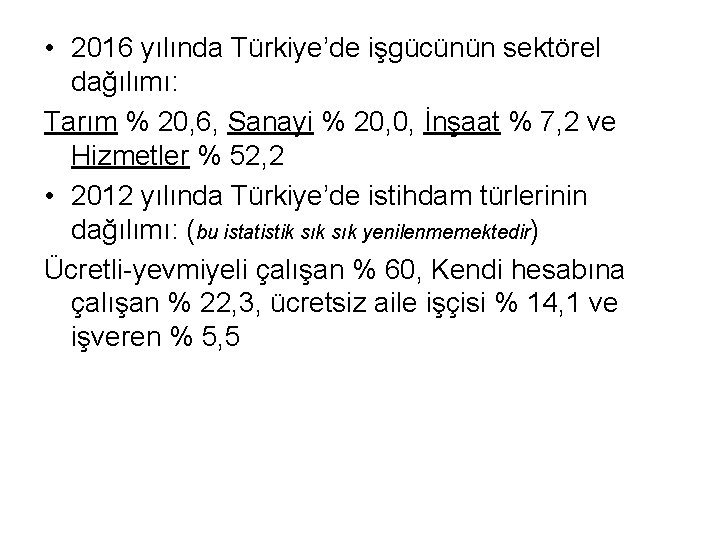 • 2016 yılında Türkiye’de işgücünün sektörel dağılımı: Tarım % 20, 6, Sanayi % • 2016 yılında Türkiye’de işgücünün sektörel dağılımı: Tarım % 20, 6, Sanayi %