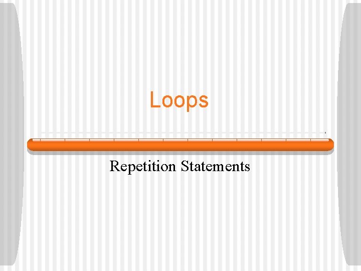 Loops Repetition Statements 