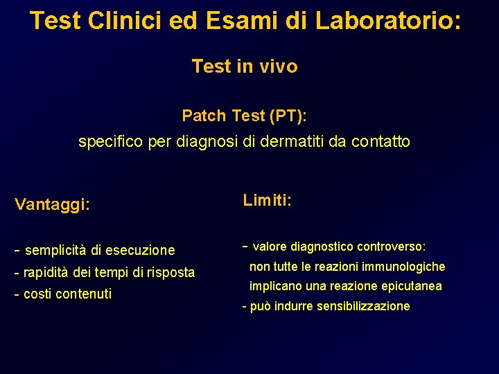 Test Clinici ed Esami di Laboratorio: Test in vivo Patch Test (PT): specifico per