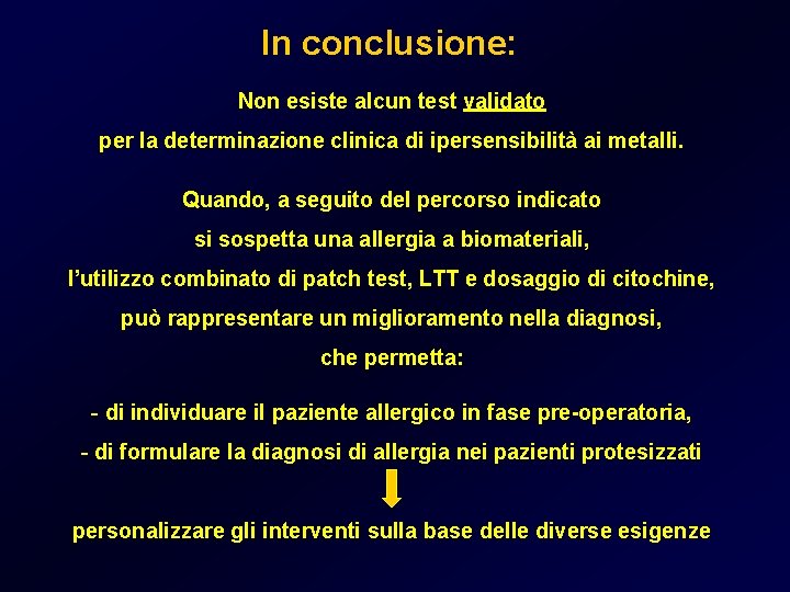 In conclusione: Non esiste alcun test validato per la determinazione clinica di ipersensibilità ai