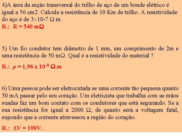 4)A área da seção transversal do trilho de aço de um bonde elétrico é