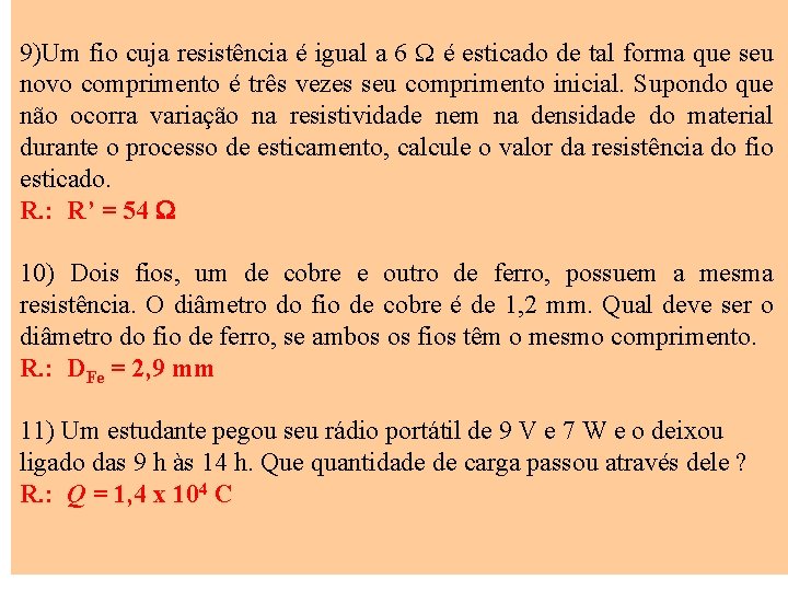 9)Um fio cuja resistência é igual a 6 é esticado de tal forma que