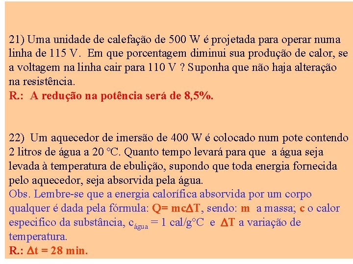 21) Uma unidade de calefação de 500 W é projetada para operar numa linha