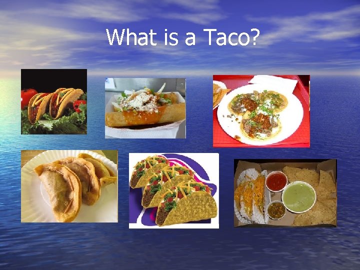 What is a Taco? 