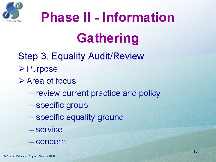 Phase II - Information Gathering Step 3. Equality Audit/Review Ø Purpose Ø Area of Phase II - Information Gathering Step 3. Equality Audit/Review Ø Purpose Ø Area of