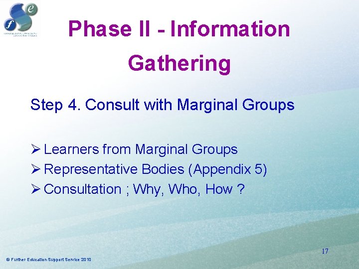 Phase II - Information Gathering Step 4. Consult with Marginal Groups Ø Learners from Phase II - Information Gathering Step 4. Consult with Marginal Groups Ø Learners from