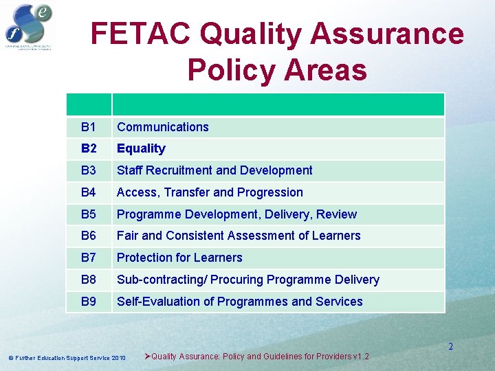 FETAC Quality Assurance Policy Areas B 1 Communications B 2 Equality B 3 Staff FETAC Quality Assurance Policy Areas B 1 Communications B 2 Equality B 3 Staff