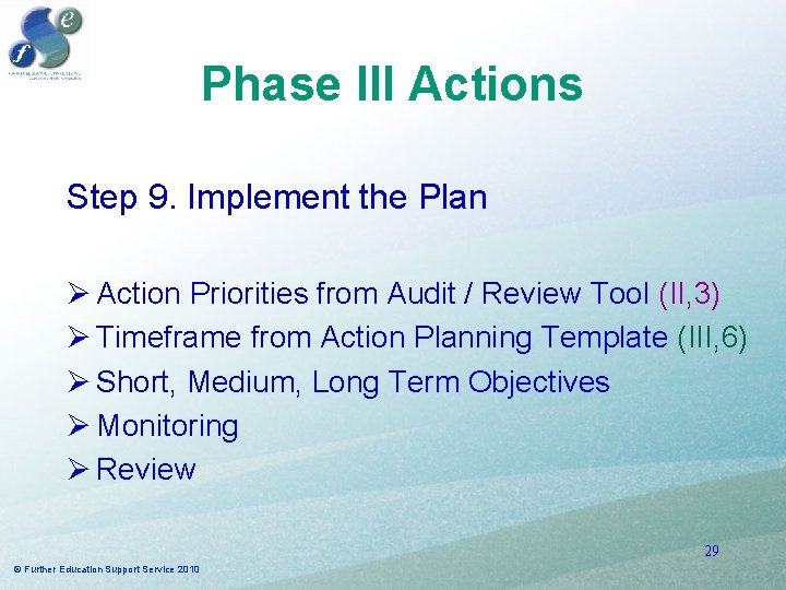 Phase III Actions Step 9. Implement the Plan Ø Action Priorities from Audit / Phase III Actions Step 9. Implement the Plan Ø Action Priorities from Audit /